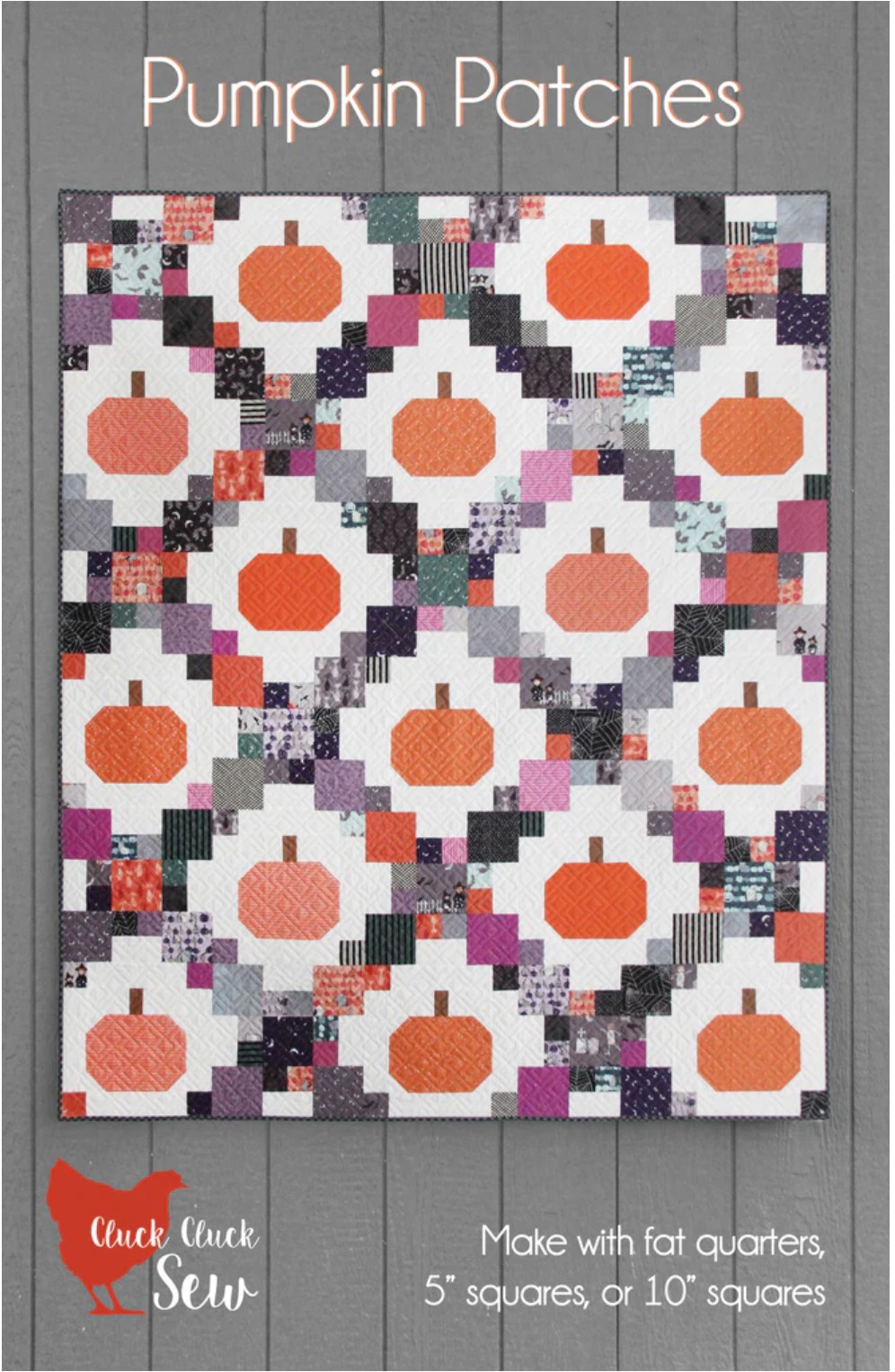 Pumpkin Patches Quilt Pattern – Cluck Cluck Sew – Layer Cake and Fat Quarter Friendly – 60" x 72" – Fall Quilt Pattern