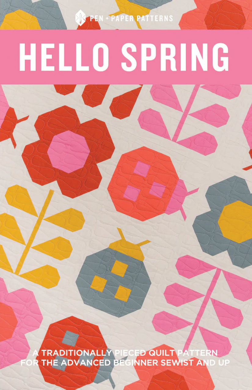 Hello Spring Quilt Pattern – Pen + Paper Patterns – Farmhouse Fabric Shop