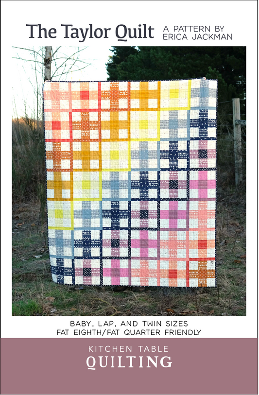 Taylor Quilt Pattern – Erica Jackman of Kitchen Table Quilting